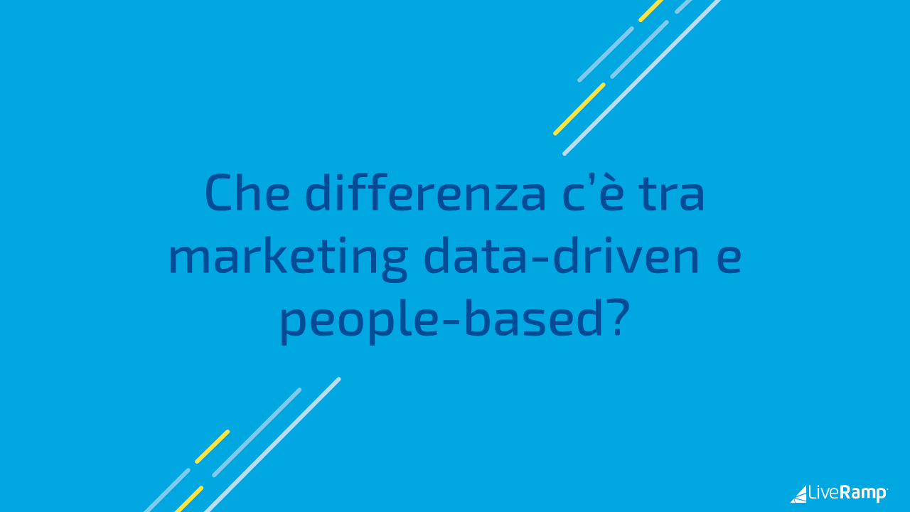 Che differenza c’è tra marketing data-driven e people-based?