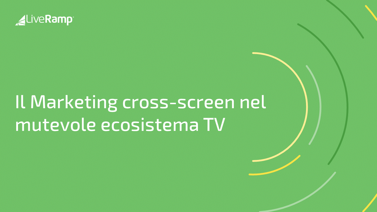 Il Marketing cross-screen nel mutevole ecosistema TV